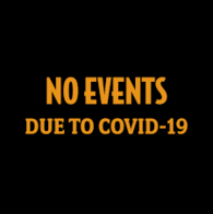 NO EVENTS DUE TO COVID-19